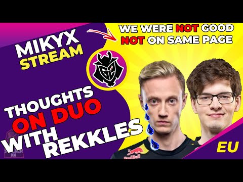 G2 Mikyx Talks DUO With G2 Rekkles - We Were NOT on The Same Page
