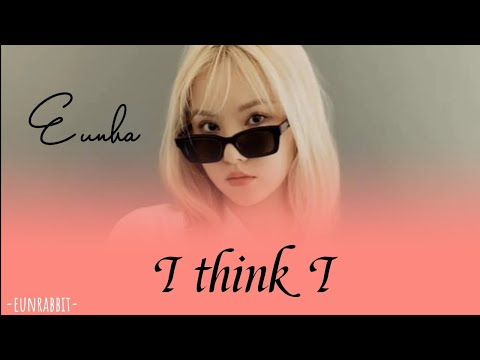 GFRIEND EUNHA(은하)_I think I_-_Special cover | Lyrics Han/Rom