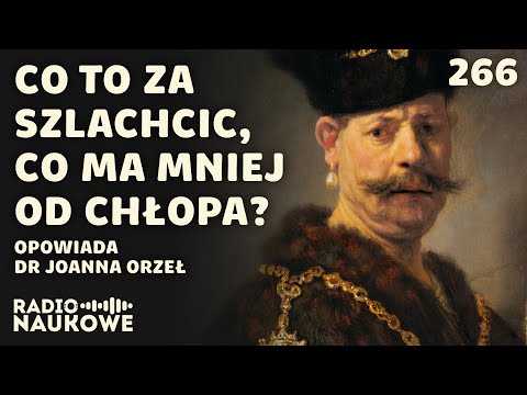 Szlachta pracuje – skromnie i bez wygód, za to z kodeksem honorowym i pochodzeniem | dr Joanna Orzeł