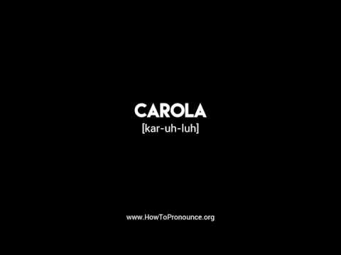 How to Pronounce "carola"