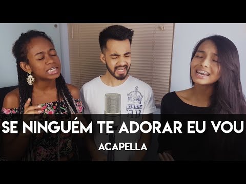 Se Ninguém te Adorar Eu Vou - COVER ACAPELLA