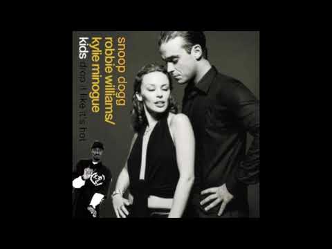 Robbie Williams & Kylie Minogue - Kids But It's Snoop Dogg ft Pharell Drop It Like It's Hot