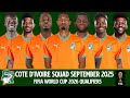 COTE d'IVOIRE Official Squad September 2025 | FIFIA World Cup 2026 Qualifiers