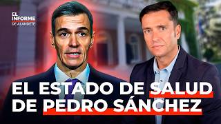 Informe Alandete | ¿Cuál es el verdadero estado de salud de Pedro Sánchez?
