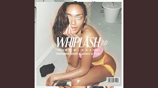 Whiplash 2.0 (feat. Marc E. Bassy &amp; P-Lo)