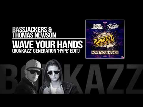 Bassjackers & Thomas Newson - Wave Your Hands (BONKAZZ' Generation 'Hype' Edit)