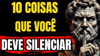 10 COISAS Que Você TEM Que DEIXAR PARA TRÁS… e Ficar em SILÊNCIO | Filosofia Estoica