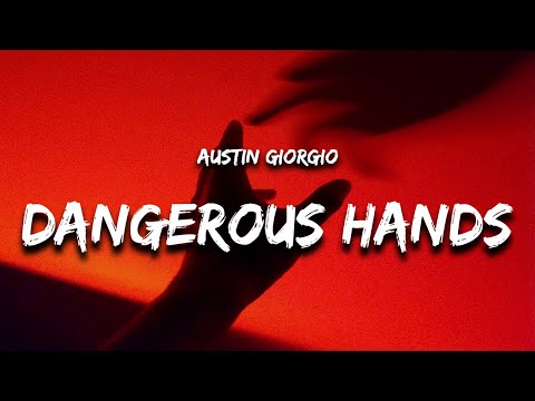 Austin Giorgio - Dangerous Hands (Lyrics)