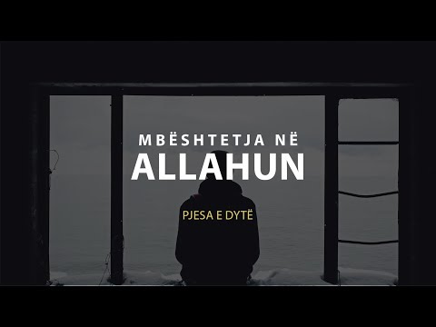 40. Mbështetja në Allahun (pjesa e dytë) - Et-Teuekul II - Hoxhë Fitim Gërguri | ADHURIMET E ZEMRËS