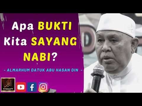 Almarhum Datuk Abu Hasan Din - Apa BUKTI Kita SAYANG NABI?