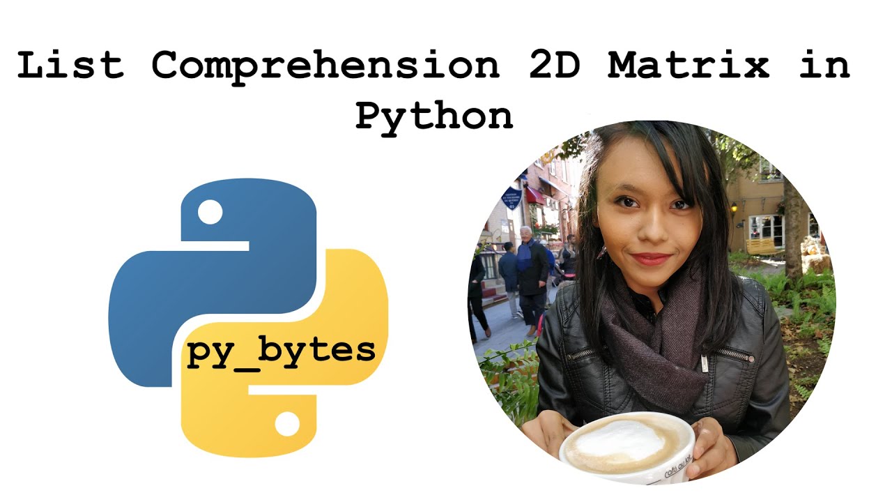 List Comprehension  2D Matrix in Python - py_bytes