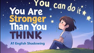 You Are Stronger Than You Think | A1 English Shadowing