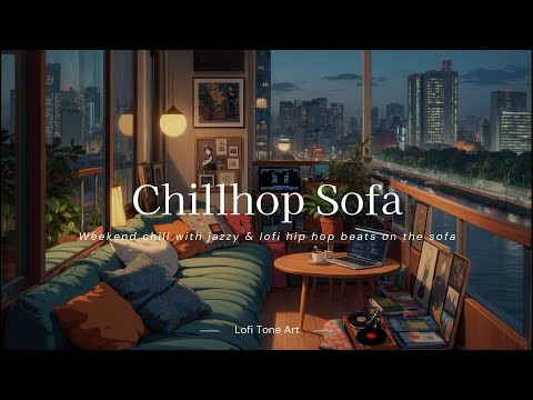 Sofa Lofi Chillhop 🛋️ Beats to Study, Relax & Unwind at Night 🎵