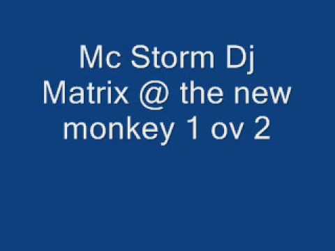 Mc Storm Dj Matrix @ the new monkey 1 ov 2.wmv