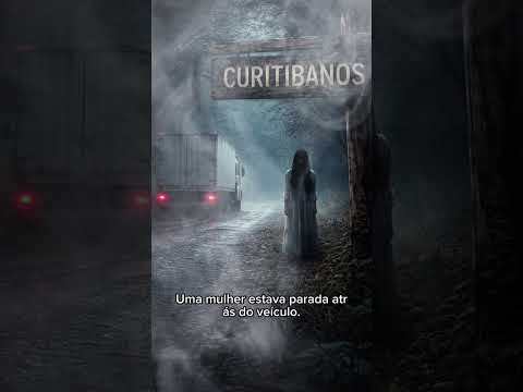 A Mulher da Estrada de Curitibanos (História que Assustou Caminhoneiros)