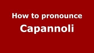 How to pronounce Capannoli
