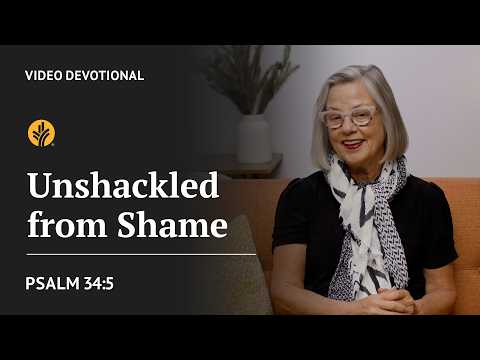 Unshackled from Shame | Psalm 34:5 | Our Daily Bread Video Devotional
