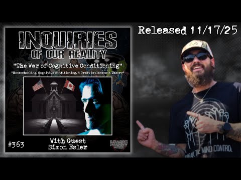 Inquiries of our Reality #363 "The War of Cognitive Conditioning" with Simon Esler