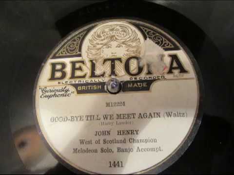 Goodbye Till We Meet Again - John Henry - Scottish melodeon - 78 rpm