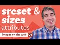 srcset and sizes attributes - [ images on the web | part one ]