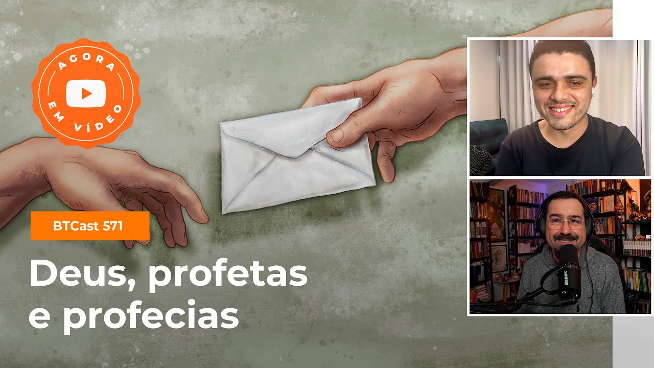 Deus, profetas e profecias - BTCast 571