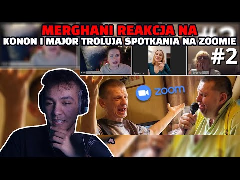 Merghani reakcja na Konon I Major TROLUJĄ SPOTKANIA ONLINE na ZOOMie! cz.2