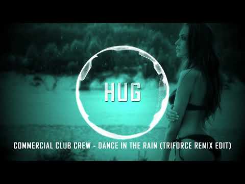 Commercial Club Crew - Dance In The Rain (Triforce Remix Edit)