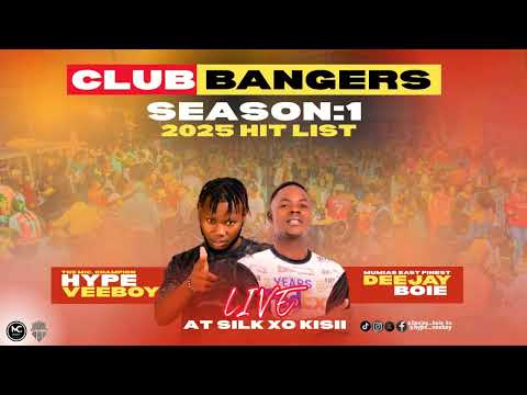 CLUB BANGERS SEASON .1 2025 DJBOIE X HYPE VEEBOY LIVE MIX AT SILK XO KISII