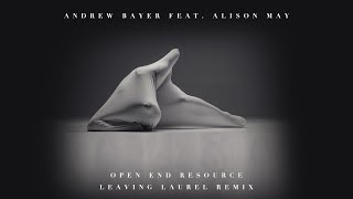 Andrew Bayer Ft Alison May - Open End Resource (Leaving Laurel Remix) Ft Alison May video