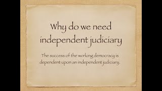 why do we need an independent judiciary, class 11th, political science