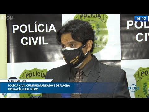 Polícia Civil cumpre mandado e deflagra Operação Fake News 16 04 2021