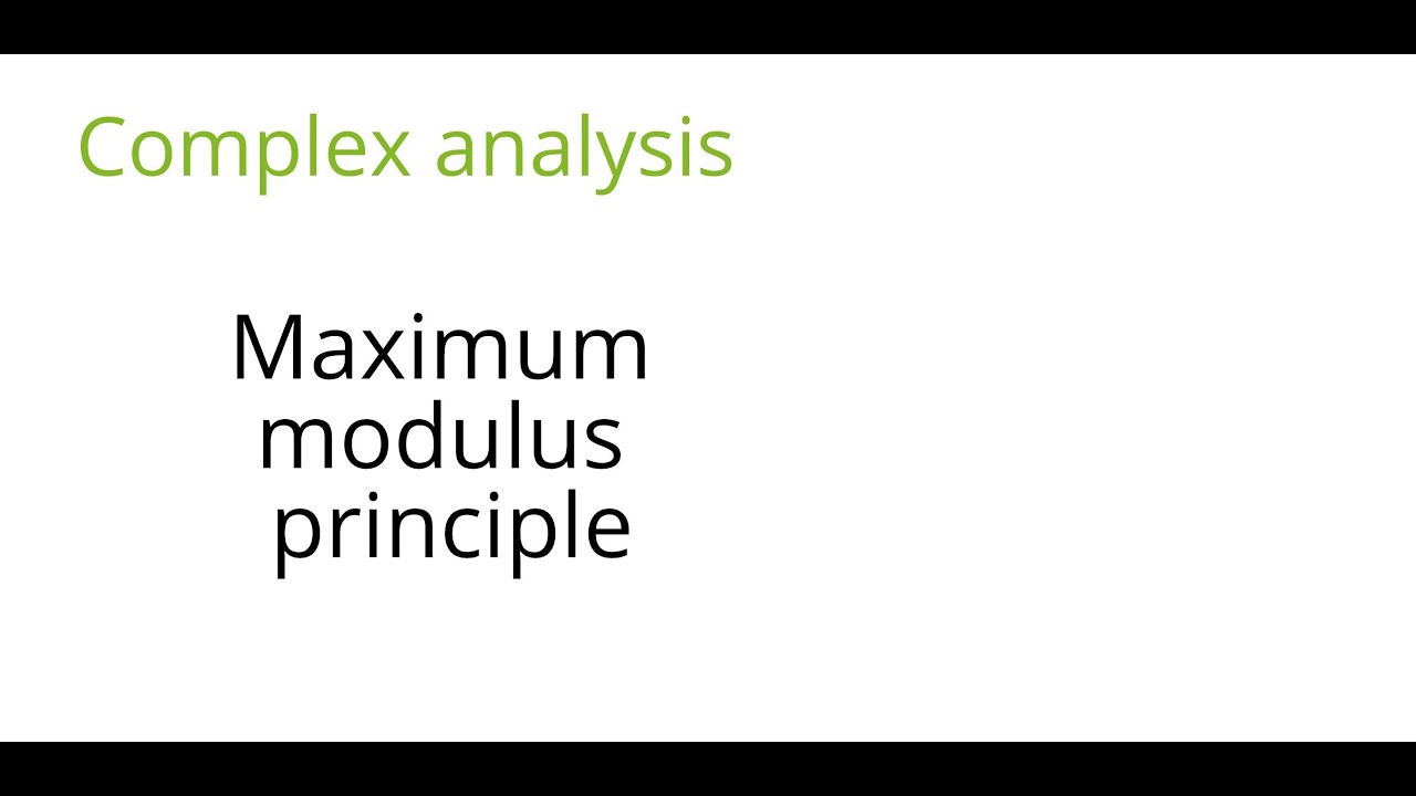 Complex analysis: Maximum modulus principle