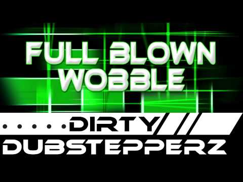 Dirty Dubstepperz - Full Blown Wobble