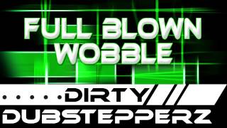 Dirty Dubstepperz - Full Blown Wobble