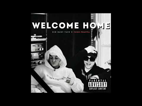 Big Baby Tape & Yung Trappa – Welcome Home (без парта траппы, он же умер)