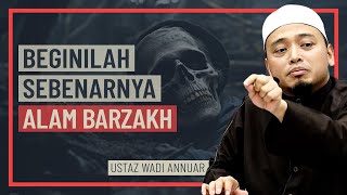 Download lagu Ustaz Wadi Annuar - Beginilah Sebenarnya Alam Barzakh mp3