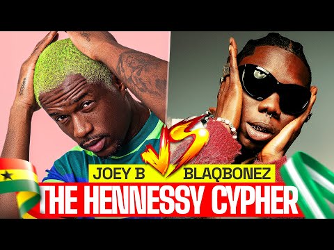 Joey B 🇬🇭 Vs BlaqBones  🇳🇬: The Hennessy Cypher