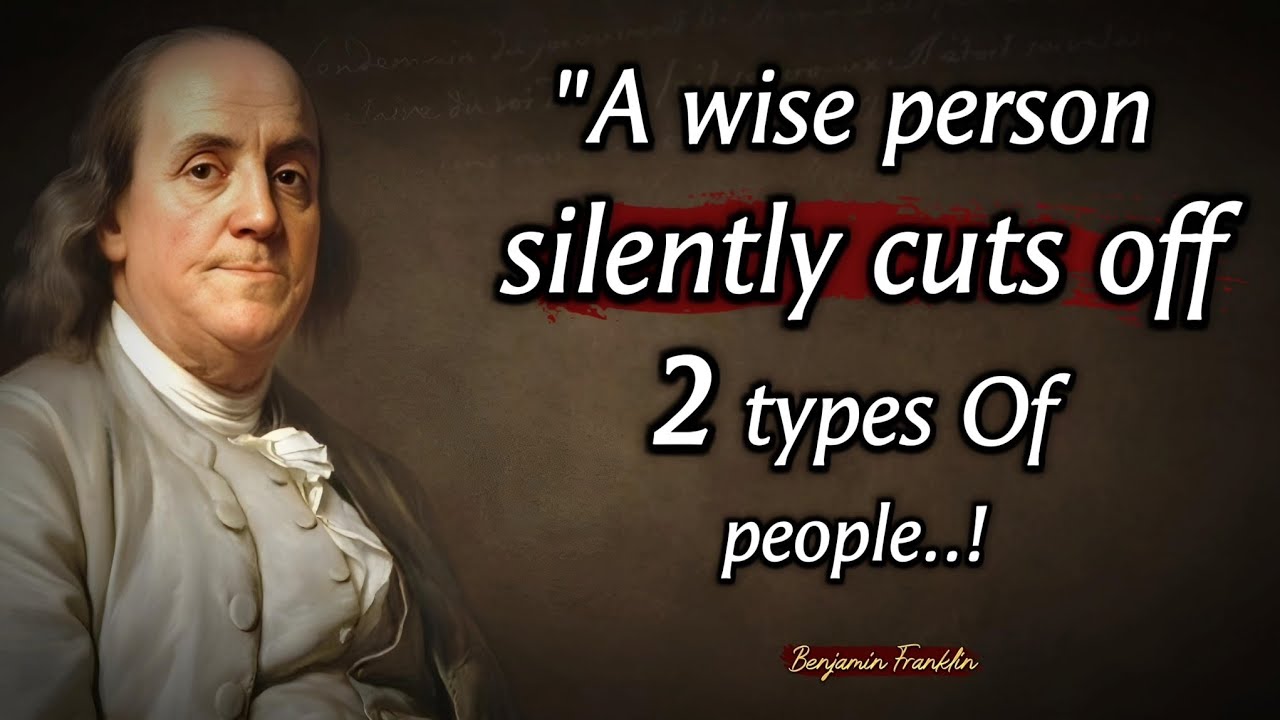A wise person silently cuts off 2 types Of people || Benjamin Franklin's Life Lessons