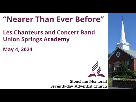 "Nearer Than Ever Before" – May 4, 2024 –  Les Chanteurs and Concert Band - Union Springs Academy