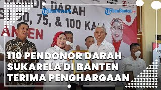 PMI Ajak Warga Donor Darah, 110 Pendonor Darah Sukarela di Banten Terima Penghargaan