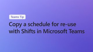 How to copy a schedule for re-use in Shifts in Microsoft Teams