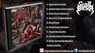 Serial Butcher - Brute Force Lobotomy (FULL ALBUM HD) [Unique Leader Records]