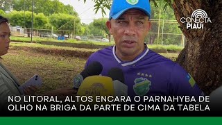 No Litoral, Altos encara o Parnahyba de olho na briga da parte de cima da tabela