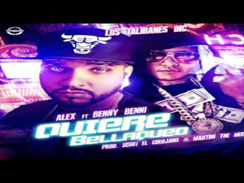 Alex Feat Benny Benni - Quiere Bellaqueo