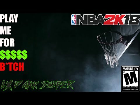 PLAY ME AGAIN FOR $$$- NBA 2K18 TRASH TALK