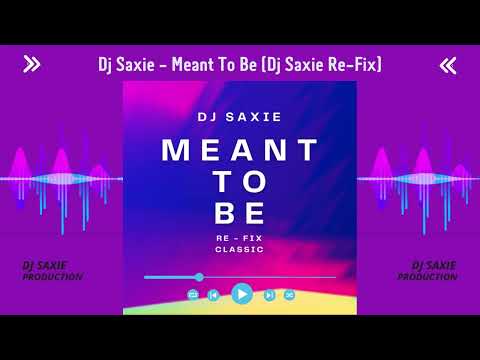 Dj Saxie - Meant To Be (Full Club Re-Fix)