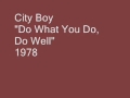 City Boy - Do What You Do, Do Well (audio only)