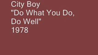 City Boy - Do What You Do, Do Well (audio only)