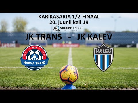 JK NARVA TRANS - JK TALLINNA KALEV TIPNERI KARIKAVÕISTLUSED Poolfinaal  20.06.2020 kell 19:00