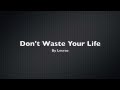 Lecrae - Don't Waste Your Life - Lyrics